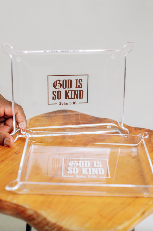 GOD IS SO KIND | Acrylic Tray